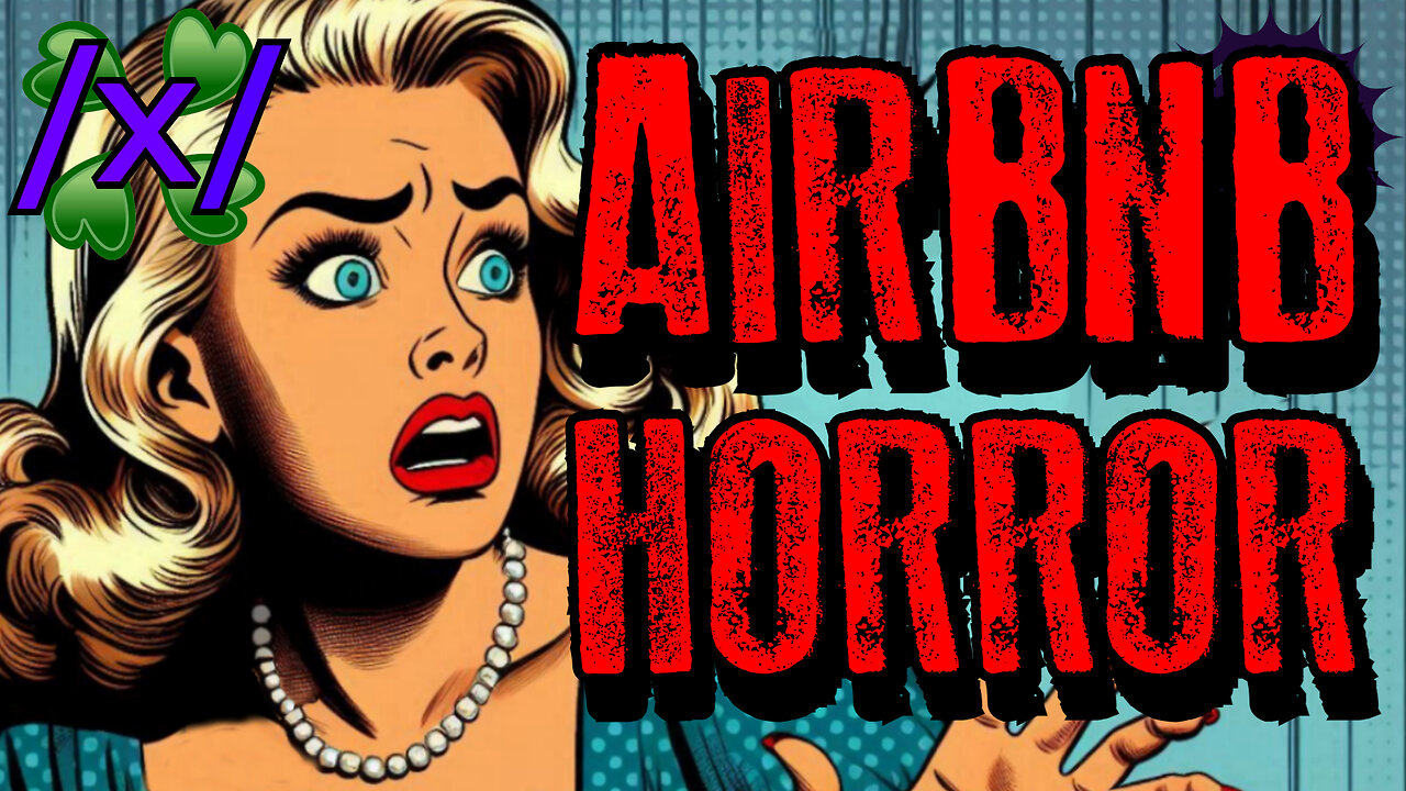 Airbnb Horror | 4chan /x/ Bizarre Paranormal Greentext Stories Thread