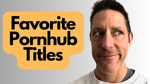 Favorite P*rnHub Titles