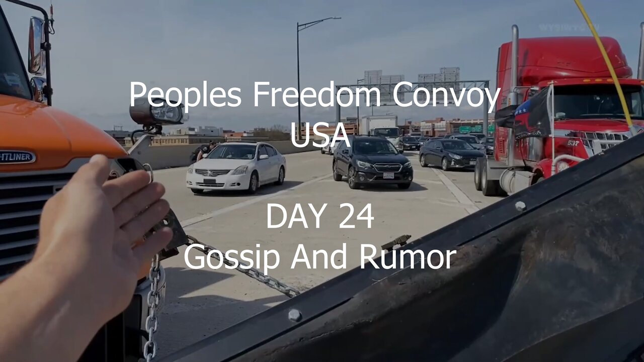 Peoples Freedom Convoy USA - Day 24 - Gossip And Rumor