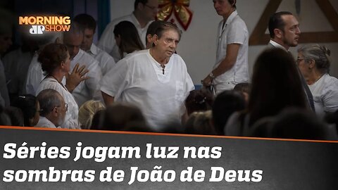 Séries jogam luz nas sombras de João de Deus