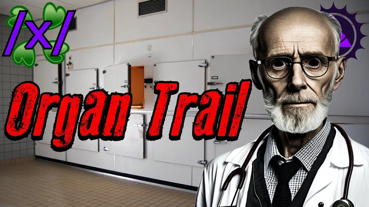 Organ Trail | 4chan /x/ Hospital Greentext Stories Thread