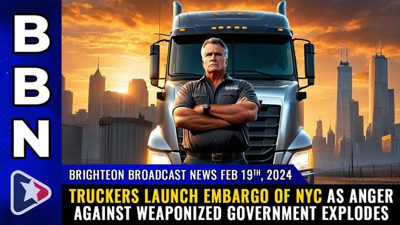 Truckers launch EMBARGO of NYC... - BBN, Feb 19, 2024