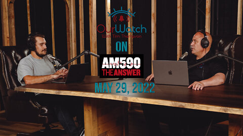 Our Watch on AM590 The Answer - May 29, 2022