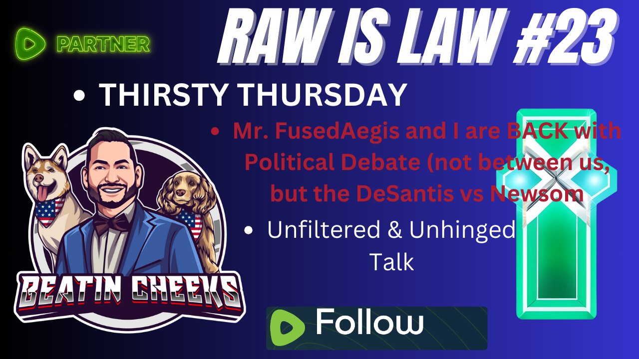 RAW IS LAW - 23 - THIRSTY THURSDAY DEBATE WITH FUSEDAEGIS!!!!!!!!!