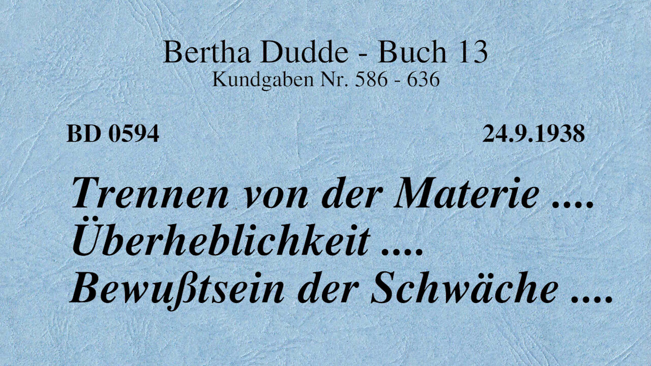 BD 0594 - TRENNEN VON DER MATERIE .... ÜBERHEBLICHKEIT .... BEWUSSTSEIN DER SCHWÄCHE