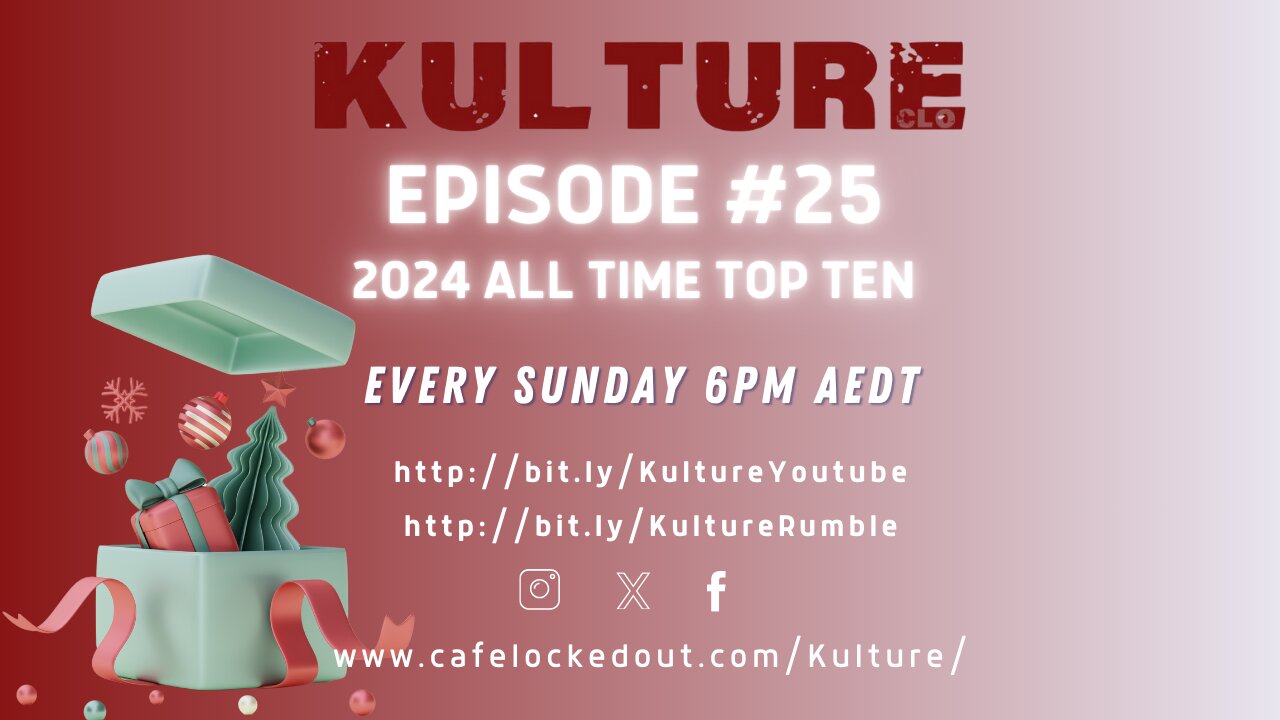 Kulture Episode #25, Season Two - 2024 All Time Top Ten