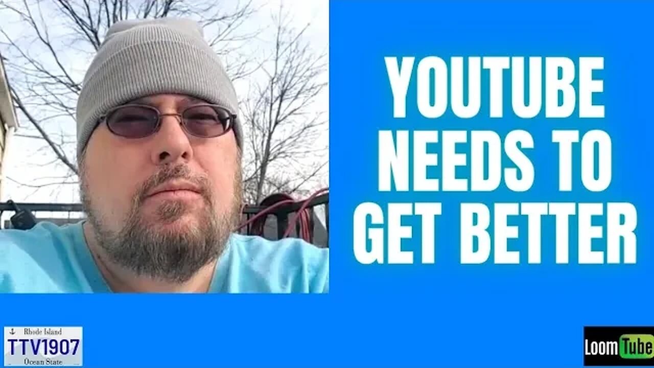 YOUTUBE NEEDS TO GET BETTER - 031323 TTV1907