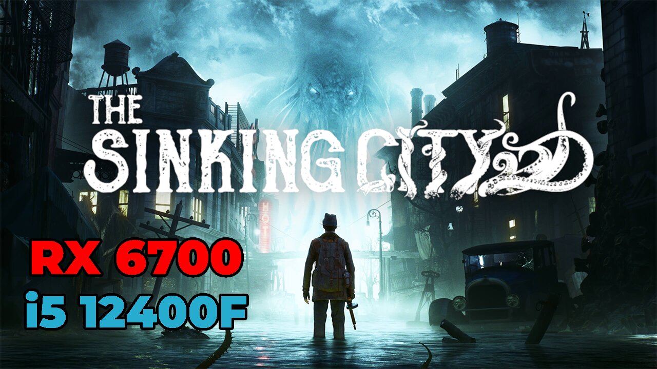 The Sinking City | RX 6700 + i5 12400f | Ultra Settings | Gameplay | Benchmark