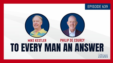 Episode 639 - Pastor Mike Kestler and Pastor Philip De Courcy on To Every Man An Answer