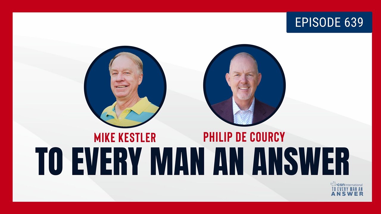 Episode 639 - Pastor Mike Kestler and Pastor Philip De Courcy on To Every Man An Answer