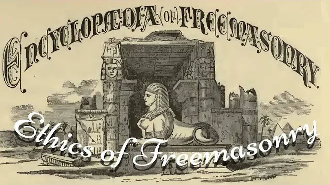 Ethics of Freemasonry: Encyclopedia of Freemasonry By Albert G. Mackey