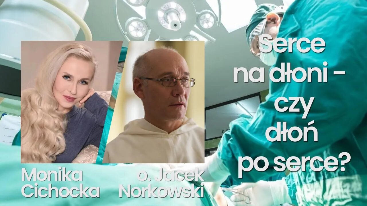 PRAWO ŻYCIA | Serce na dłoni - czy dłoń po serce? | Monika Cichocka, O. dr Jacek Norkowski