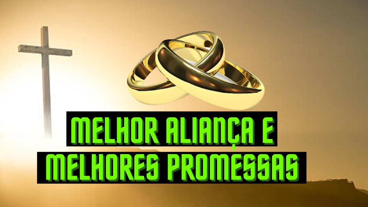 Melhor Aliança e Melhores Promessas