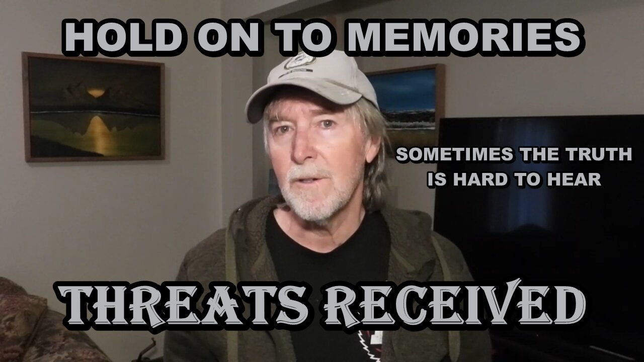 THREATS RECEIVED - HOLD ON TO MEMORIES