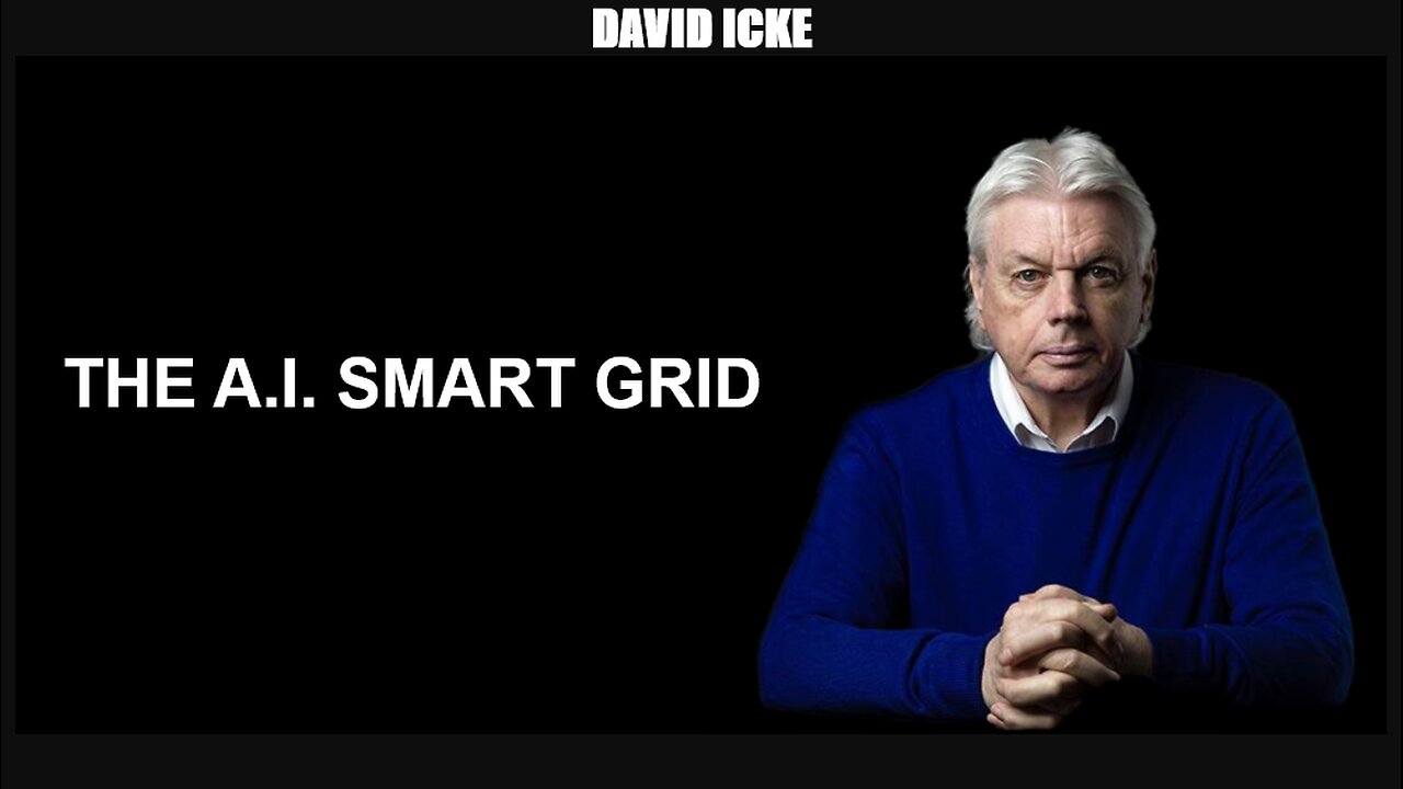 David Icke - The A.I. Smart Grid - Dot-Connector (Aug 2021) Videocast