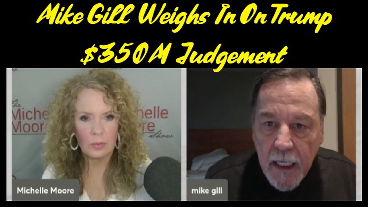 Mike Gill Exposes: Weighs In On Trump $350M Judgement!