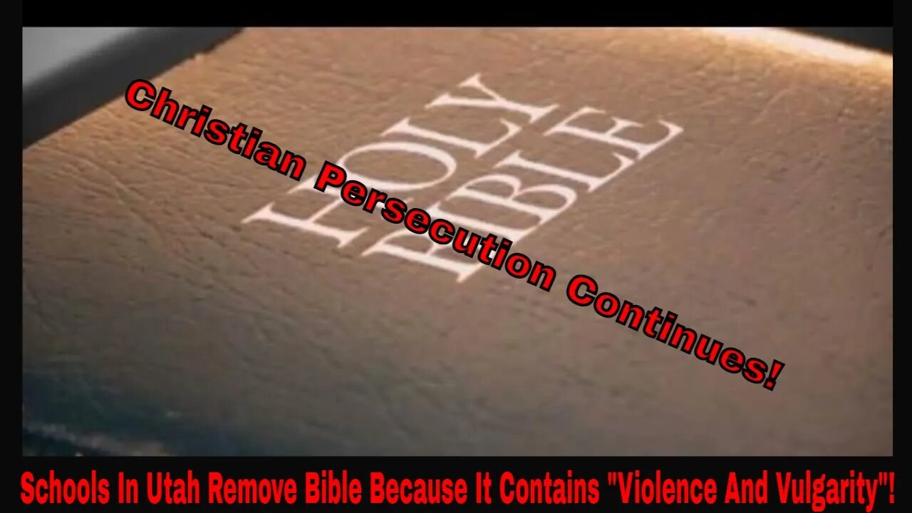 Schools In Utah Remove Bible Because It Contains "Violence And Vulgarity"!