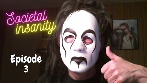 Societal Insanity – Episode 3