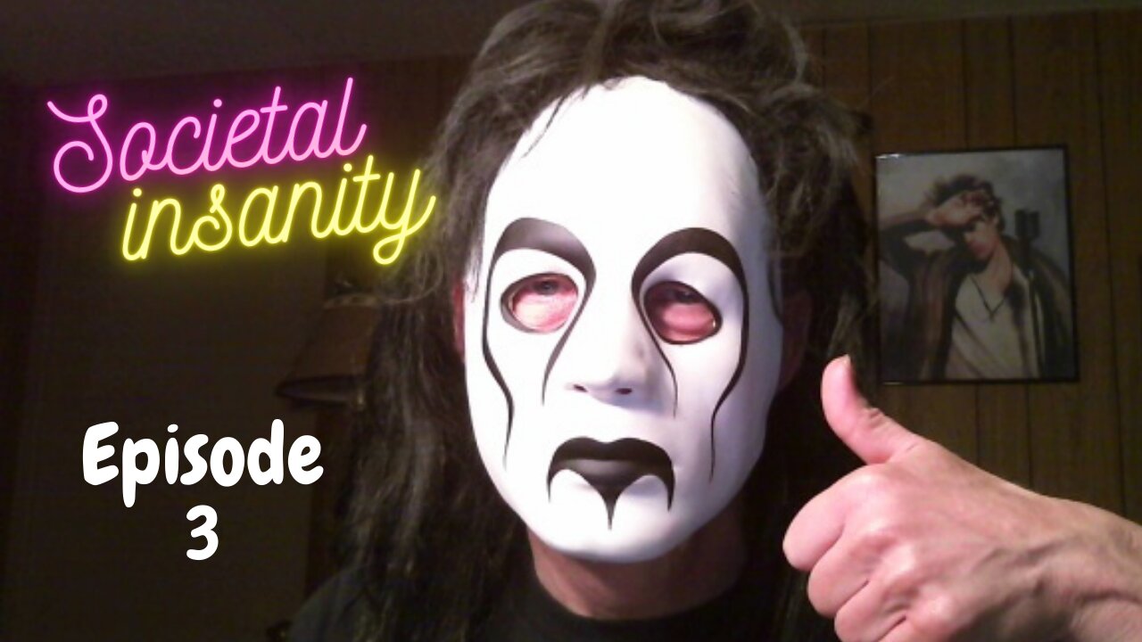 Societal Insanity – Episode 3