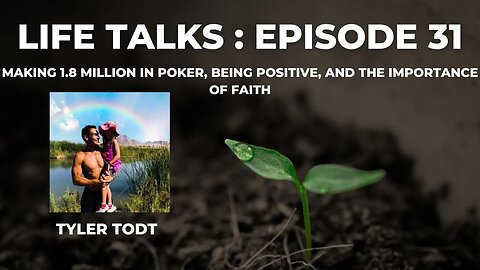 Life Talks Episode 31: Tyler Todt