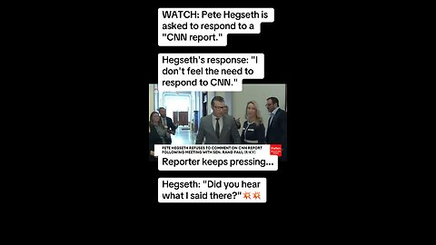 Hegseth's response: "I don't feel the need to respond to CNN."