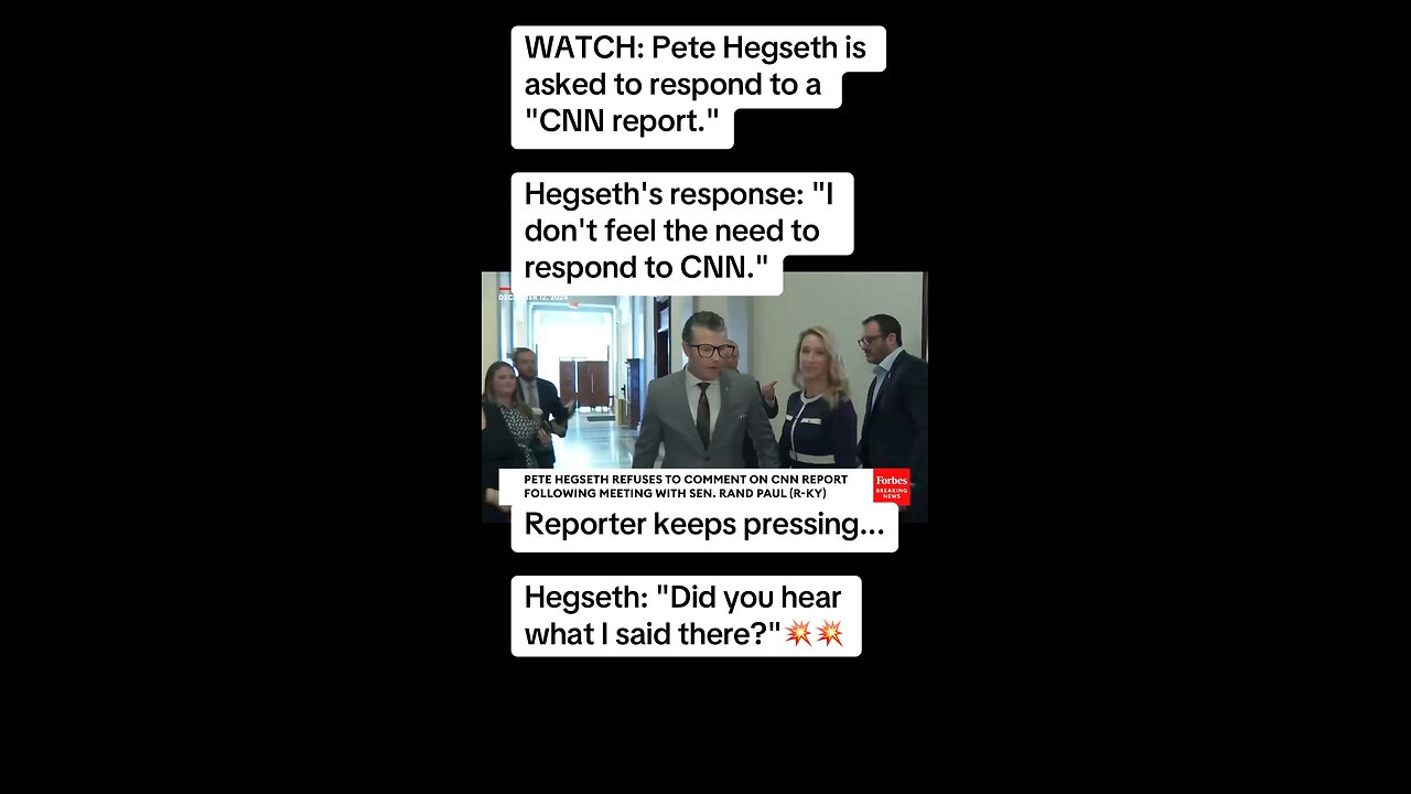 Hegseth's response: "I don't feel the need to respond to CNN."