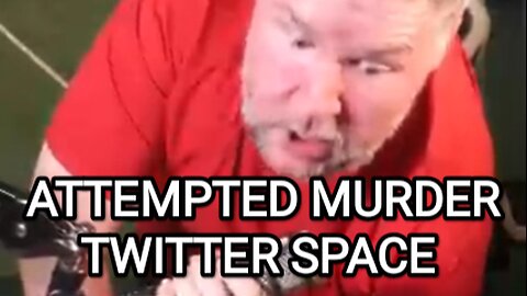 Ethan Ralph attempted murder twitter space