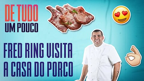 CHEF JEFFERSON RUEDA abre as porta do tradicional A CASA DO PORCO para o DE TUDO UM POUCO