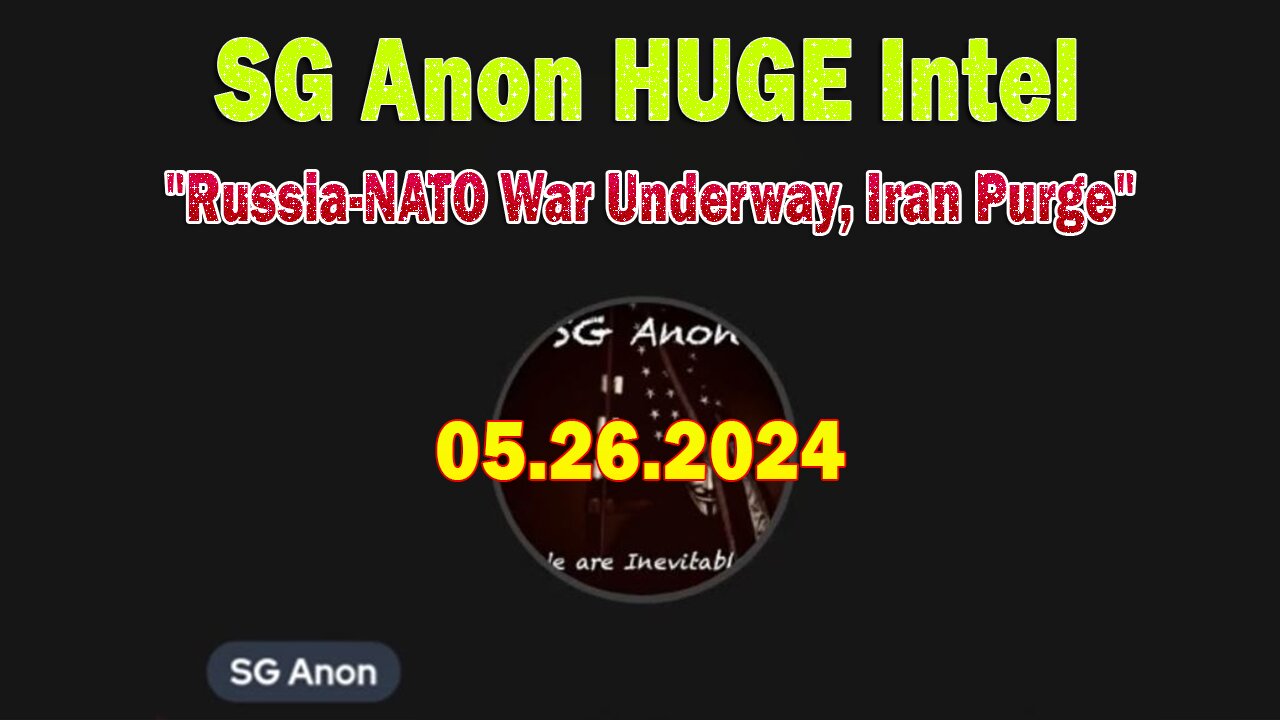SG Anon HUGE Intel May 26: "Russia-NATO War Underway, Iran Purge"