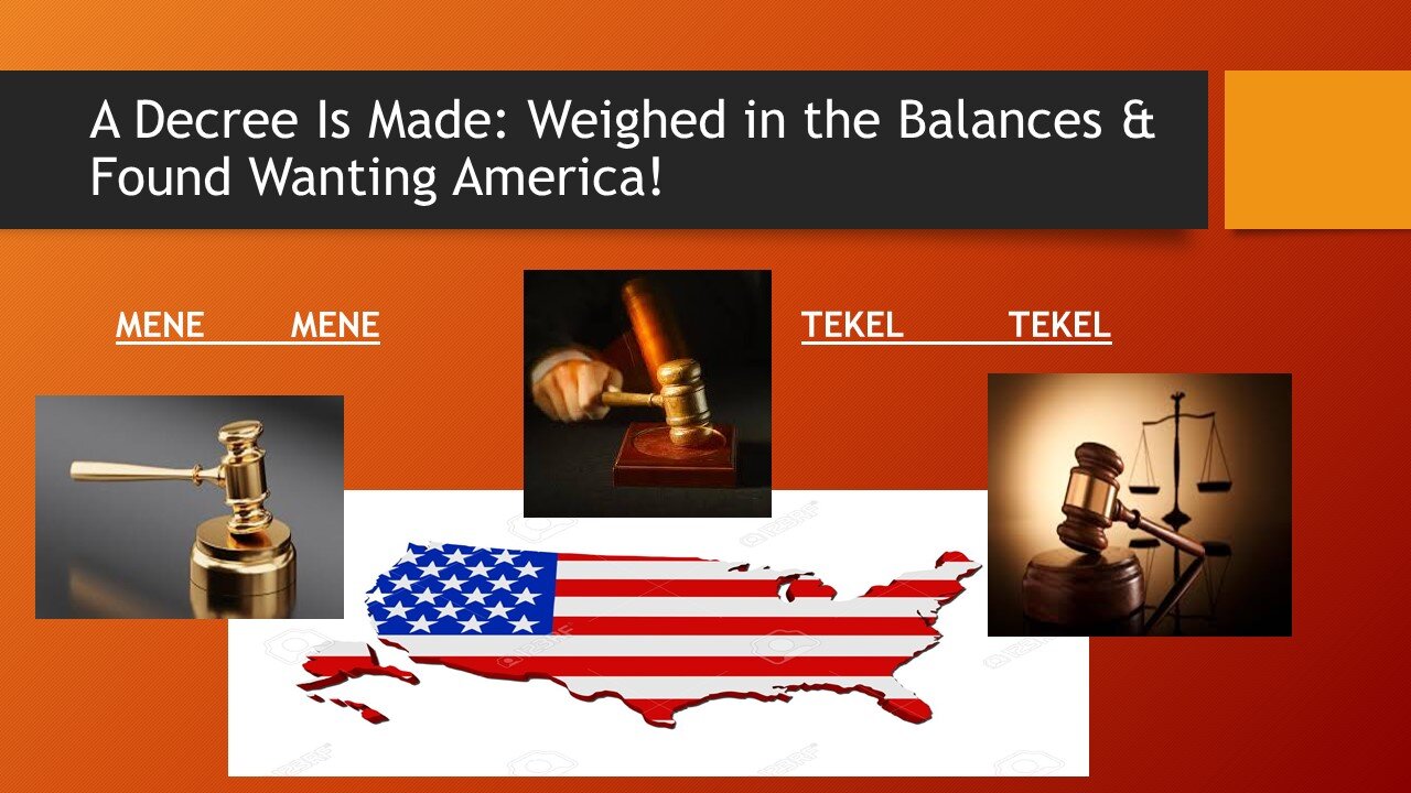 A DECREE: YOU’RE WEIGHED IN THE BALANCE AMERICA AND FOUND WANTING!