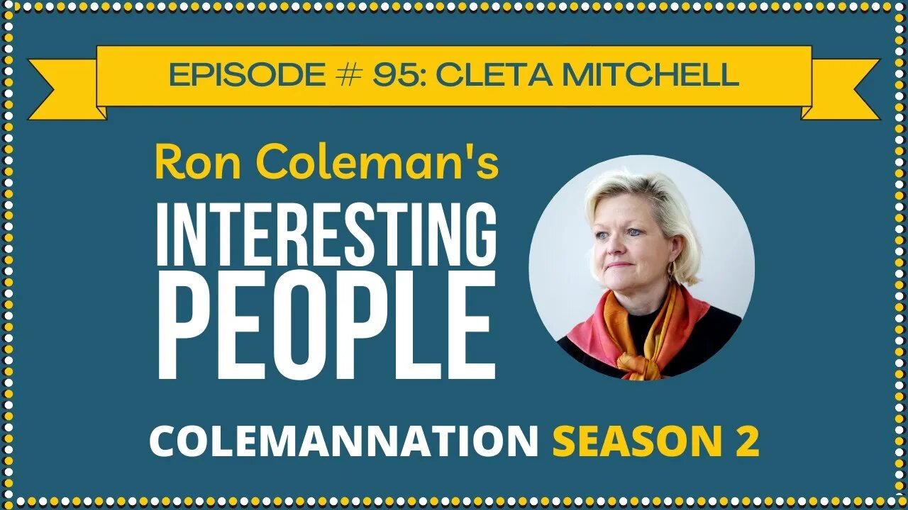 ColemanNation Podcast - Episode 95: Cleta Mitchell | Repairing Elections from the Bottom Up