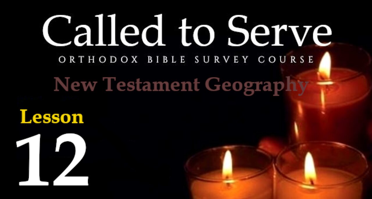 Called To Serve - Lesson 12 - New Testament Geography