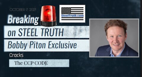 BREAKING NEWS ON STEEL TRUTH: Bobby Piton Cracks the CCP Code. IS IT THEIR SECRET COMMS?