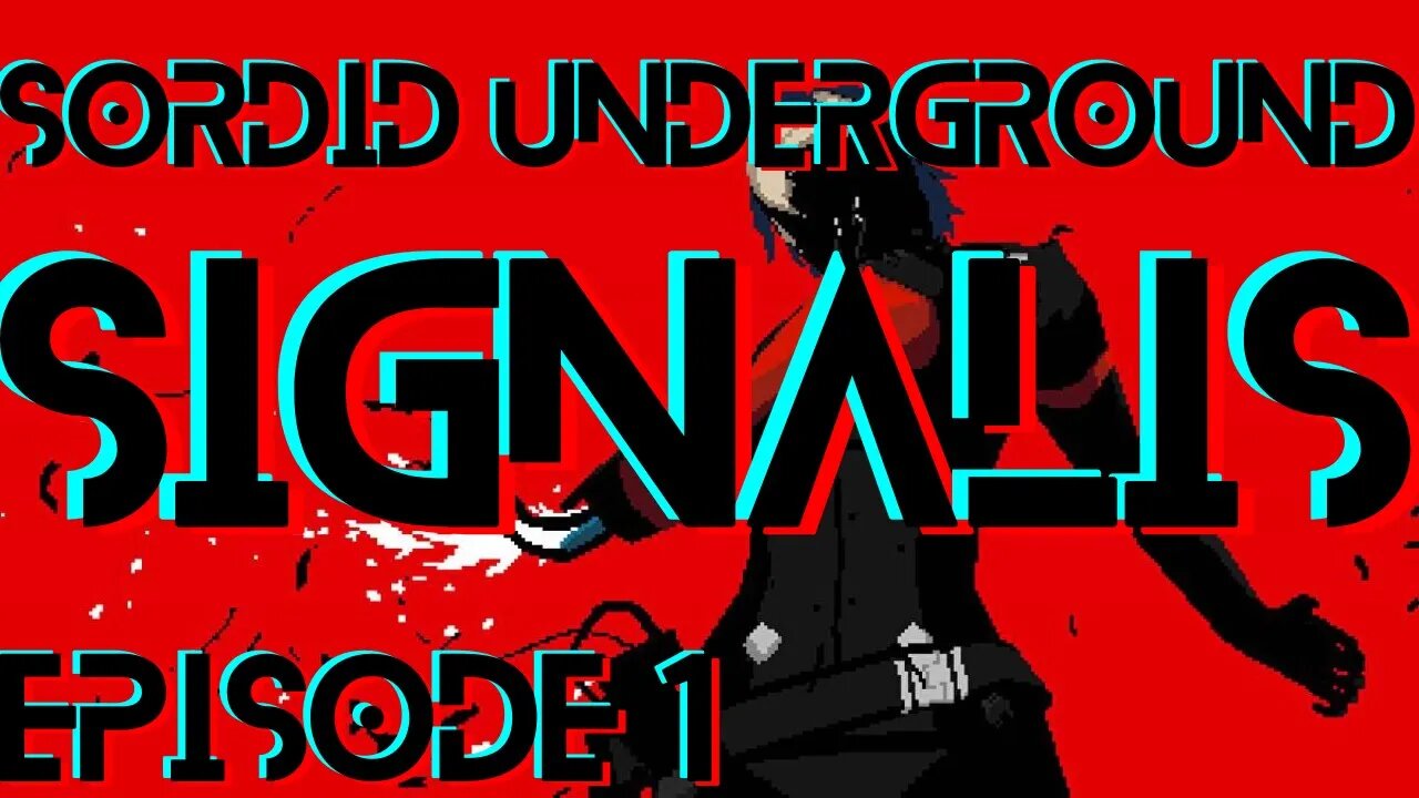 Sordid Underground - SIGNALIS - episode 1