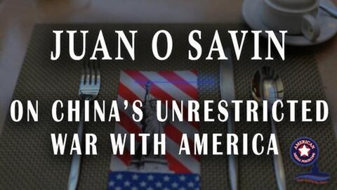 Juan O' Savin On China's Unrestricted War With America!!