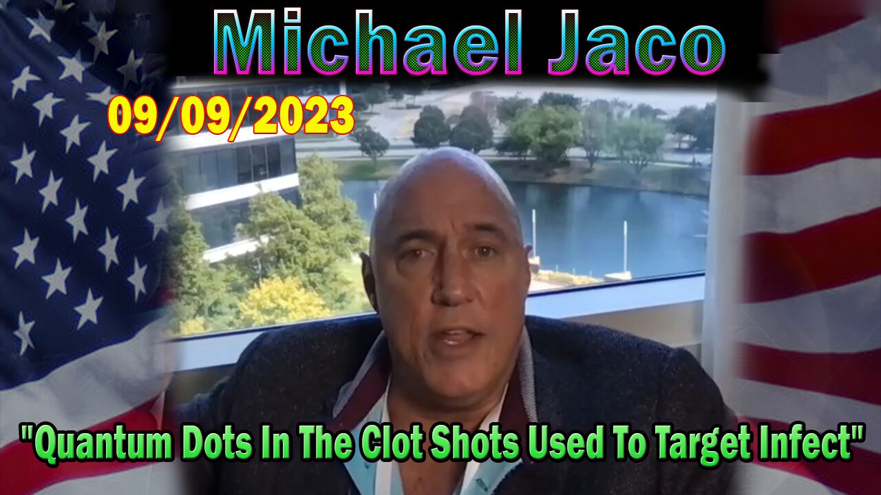 Michael Jaco Update: "Quantum Dots In The Clot Shots Used To Target Infect & Transhumanism Humanity"