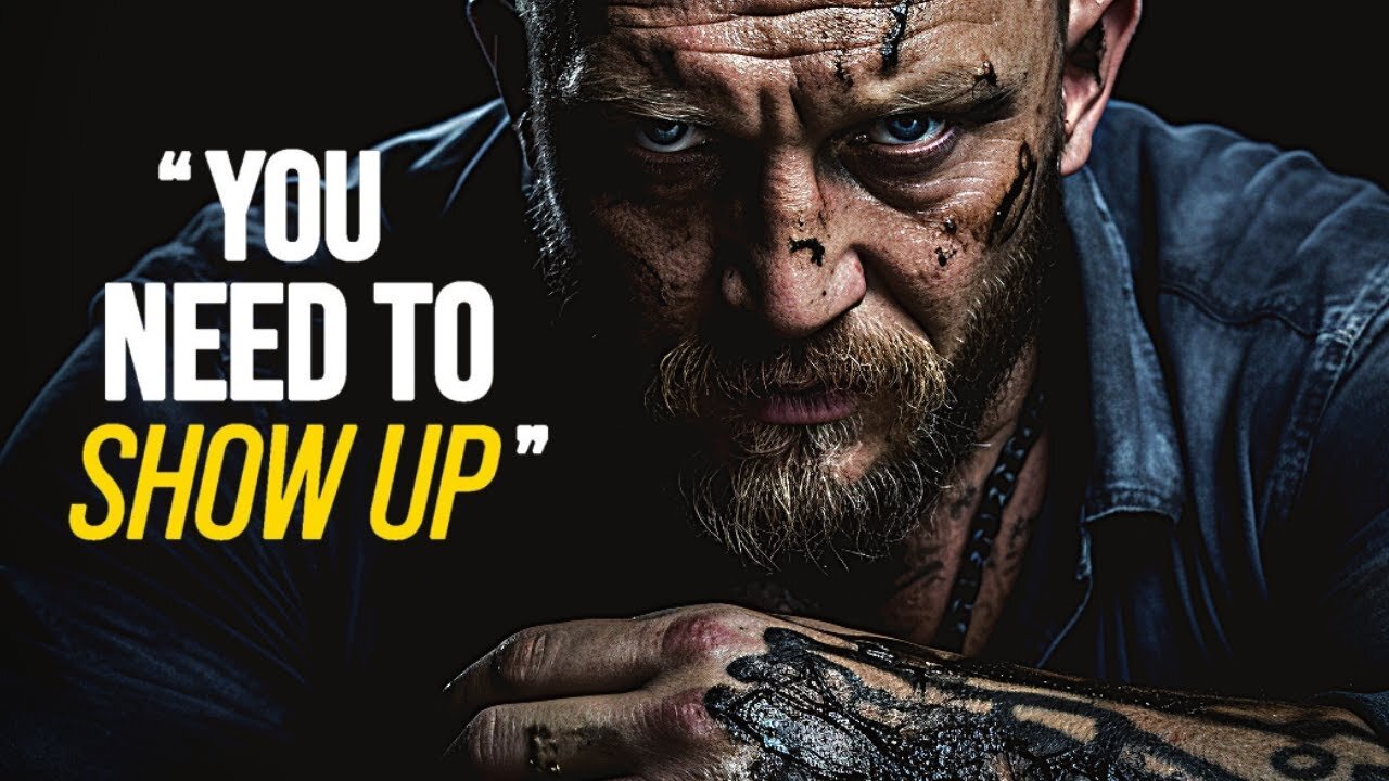 YOU NEED TO SHOW UP - The Most Powerful Motivational Speech