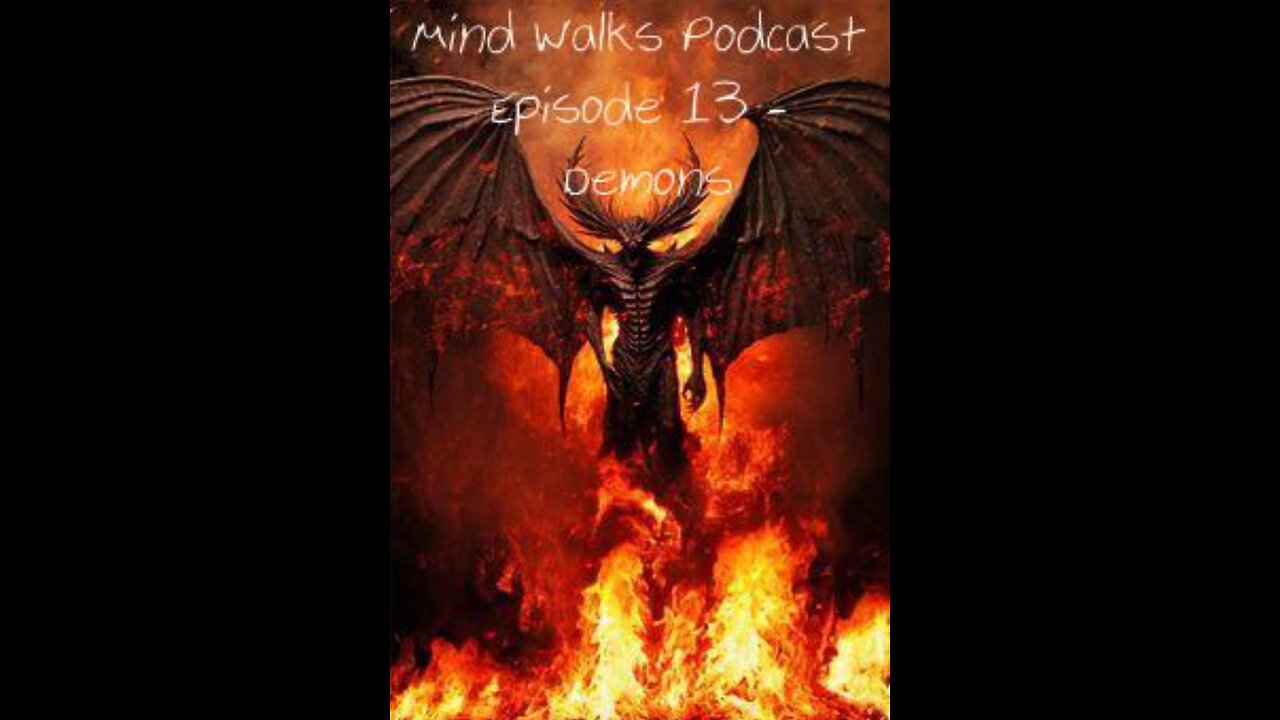 Mind Walks Podcast Episode 13 - Demons