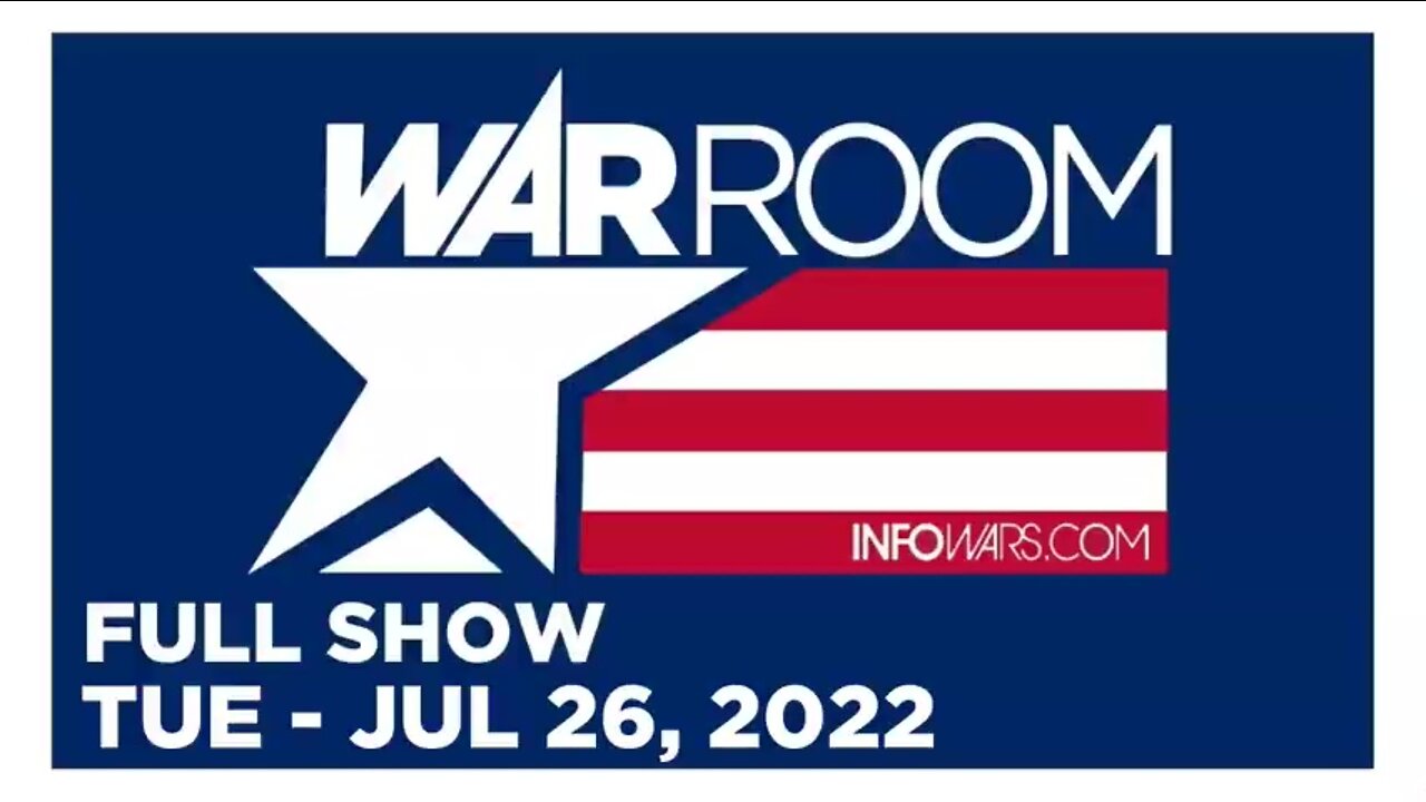 WAR ROOM FULL SHOW 07_26_22 Tuesday