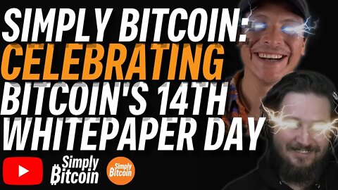 SIMPLY BITCOIN: Celebrating Bitcoin's 14th Whitepaper Day