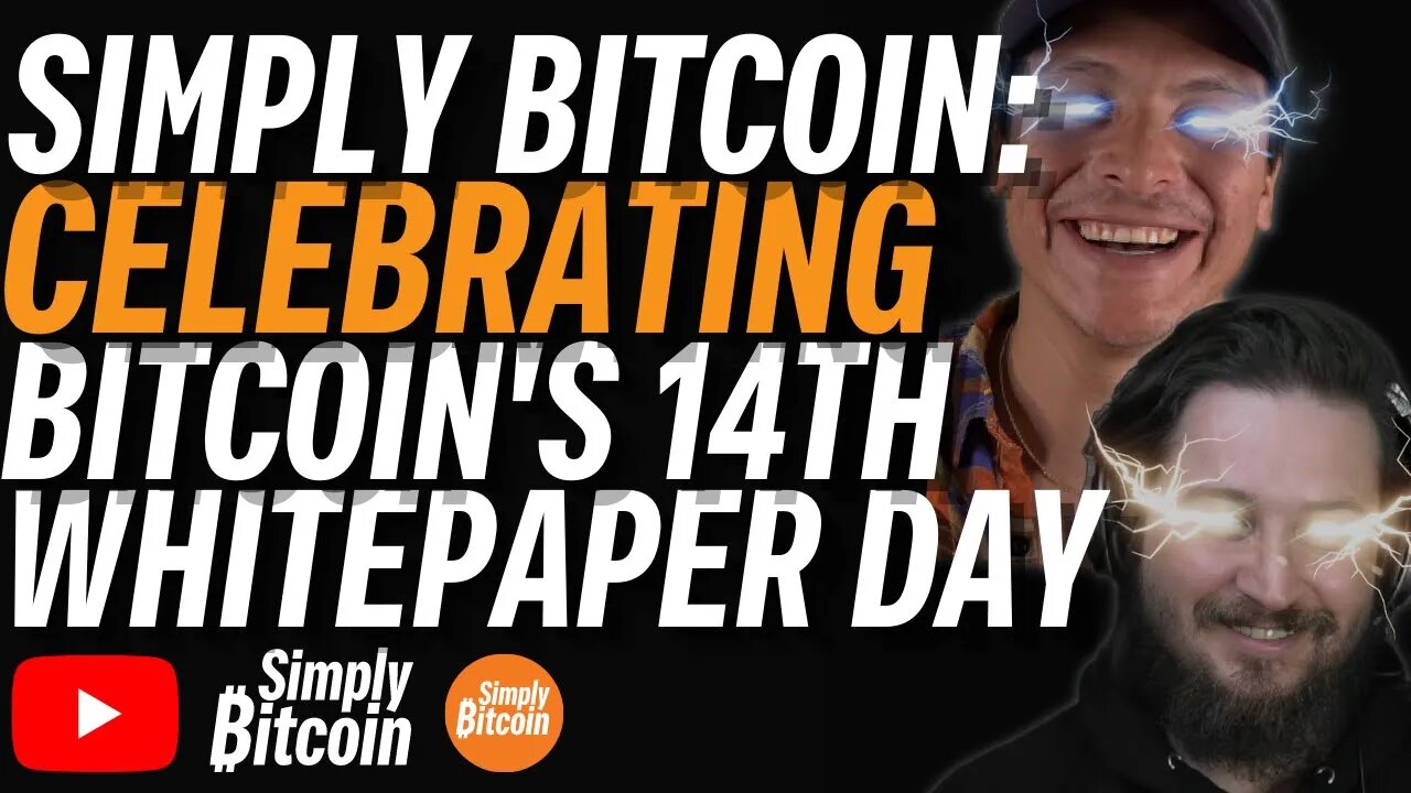 SIMPLY BITCOIN: Celebrating Bitcoin's 14th Whitepaper Day