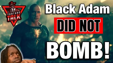 Black Adam DID NOT BOMB.!! Torture Talk