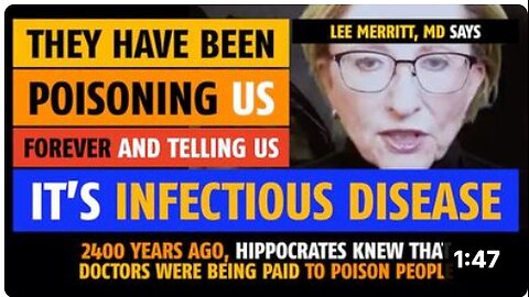 They have been poisoning us forever and telling us it's 'infectious disease', says 'Lee Merritt', MD