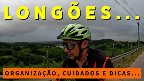 LONGÕES - ORGANIZAÇÃO, CUIDADOS E DICAS - BIKES E TRILHAS