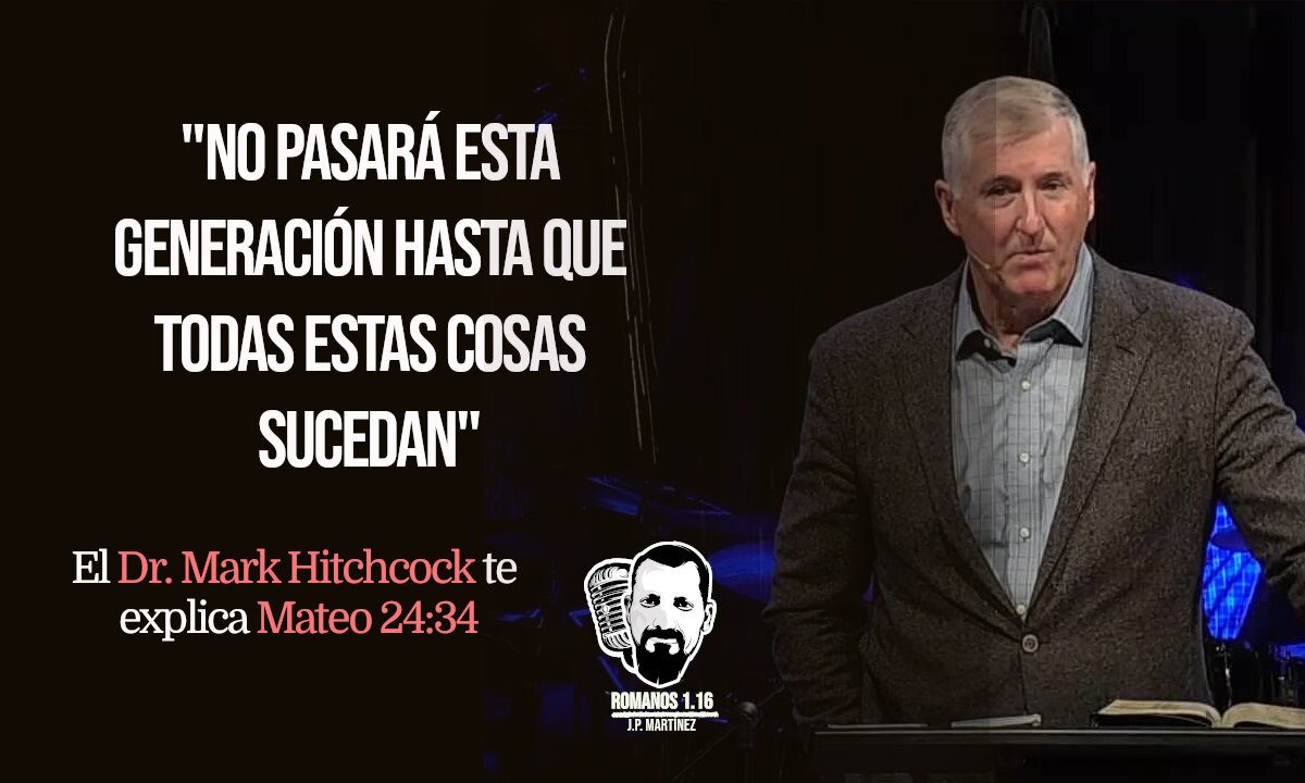 ¿Mateo 24:34 se cumplió en el 70 d. C.? Mark Hitchcock te explica este pasaje