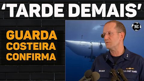Coube à Guarda Costeira dar a TRlSTE notícia sobre sons em local onde submersível desapareceu