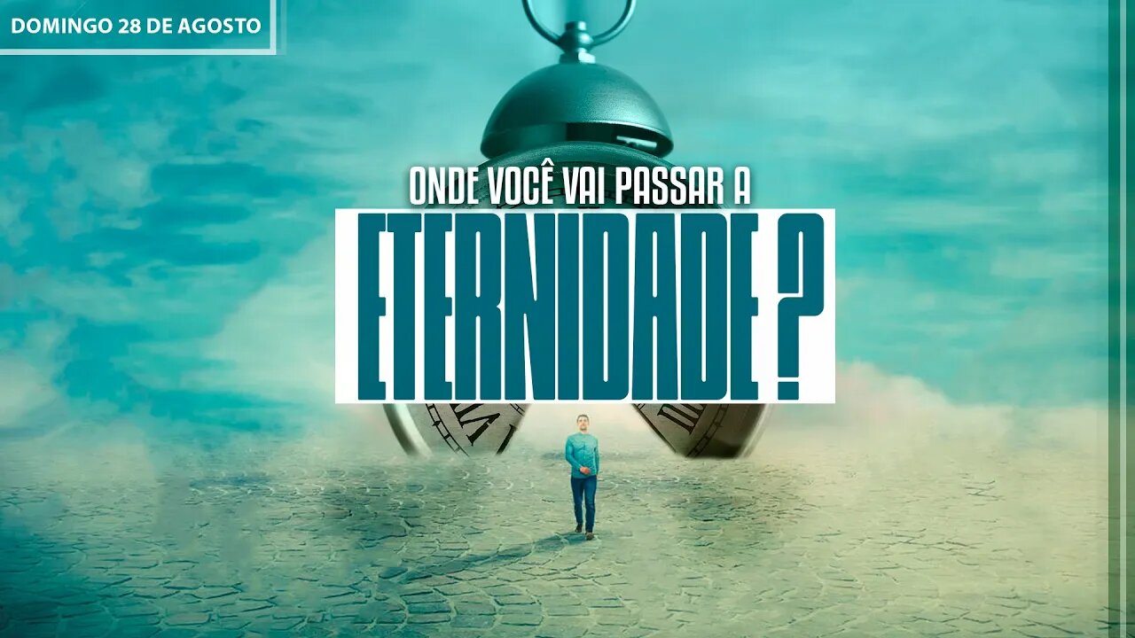 Onde você vai passar a eternidade? | Palavra de Vida e Fé