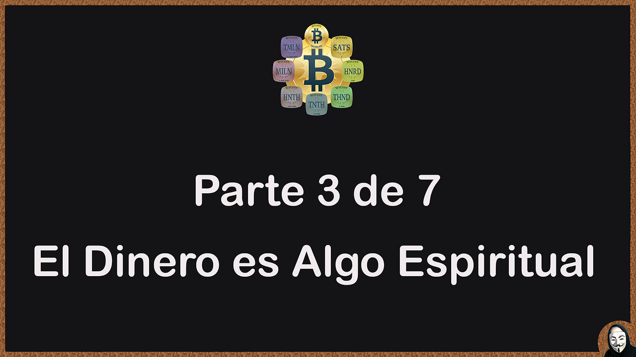 La Solución Bitcoin - Parte 3 - El Dinero es algo Espiritual.