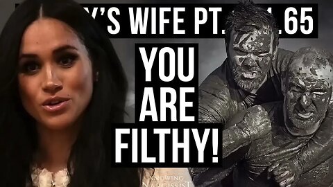 Harrys Wife : You Are Filthy (Meghan Markle)