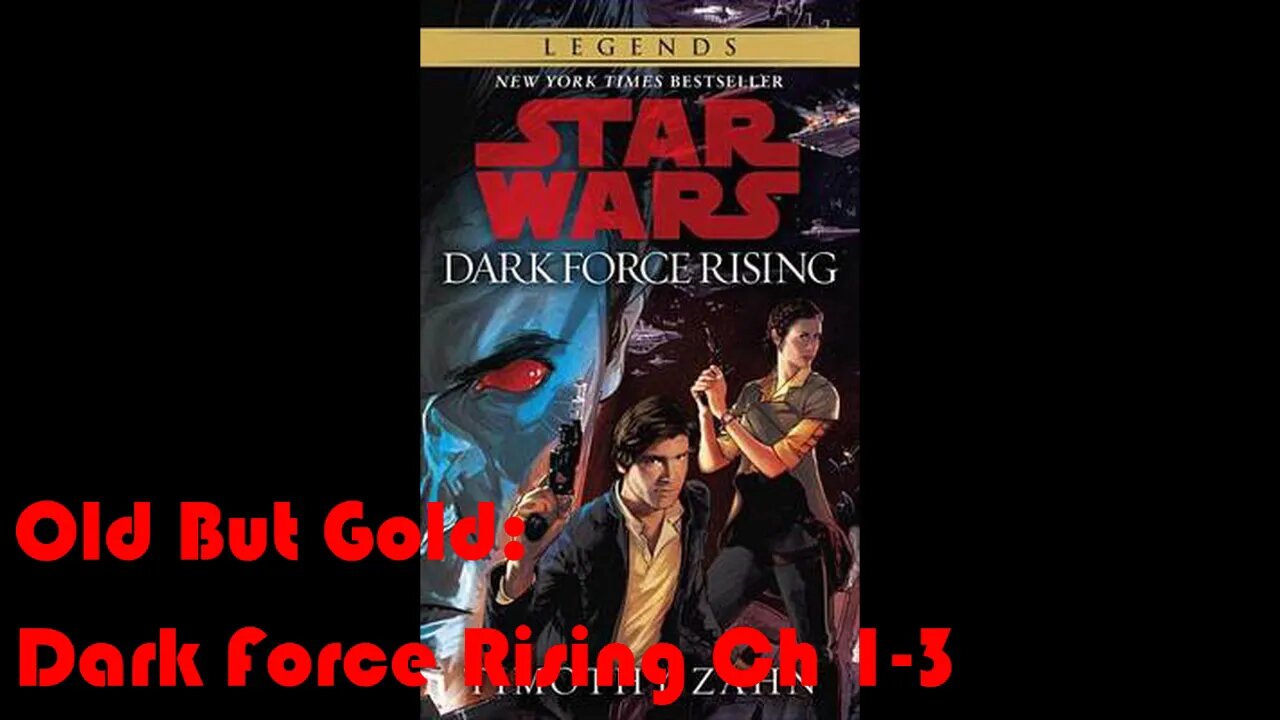 Old But Gold: Star Wars Dark Force Rising Part 1 (Ch 1-3)